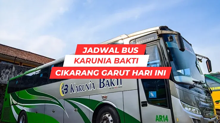 Jadwal Bus Karunia Bakti Cikarang Garut Hari Ini