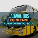 Jadwal Bus Efisiensi Purwokerto Solo