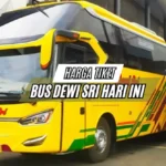 Harga Tiket Bus Dewi Sri Hari Ini