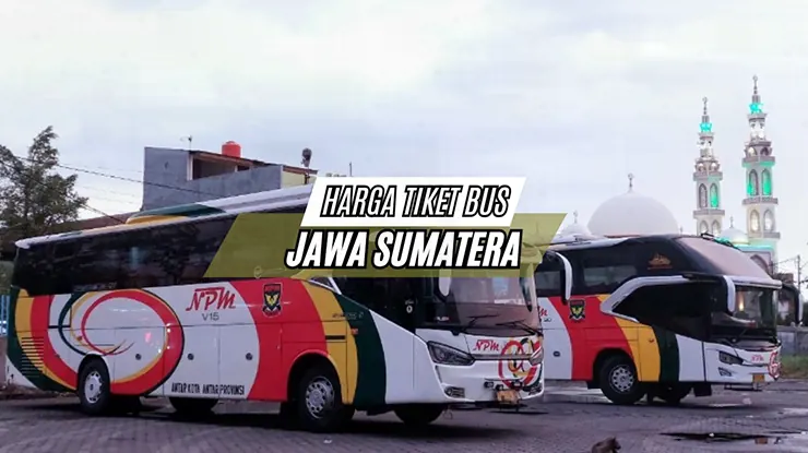 Harga Tiket Bus Jawa Sumatera