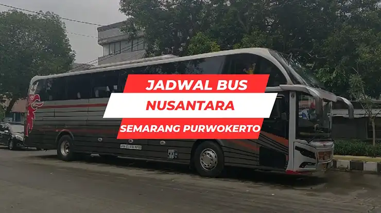 Jadwal Bus Nusantara Semarang Purwokerto