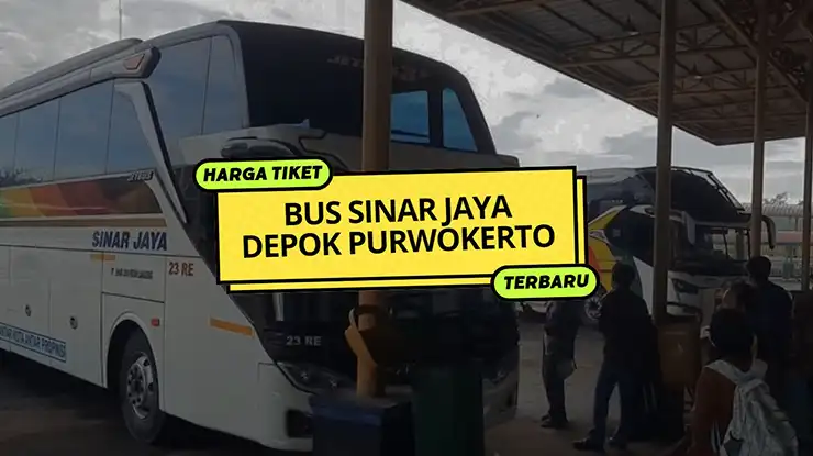 Harga Tiket Bus Sinar Jaya Depok Purwokerto