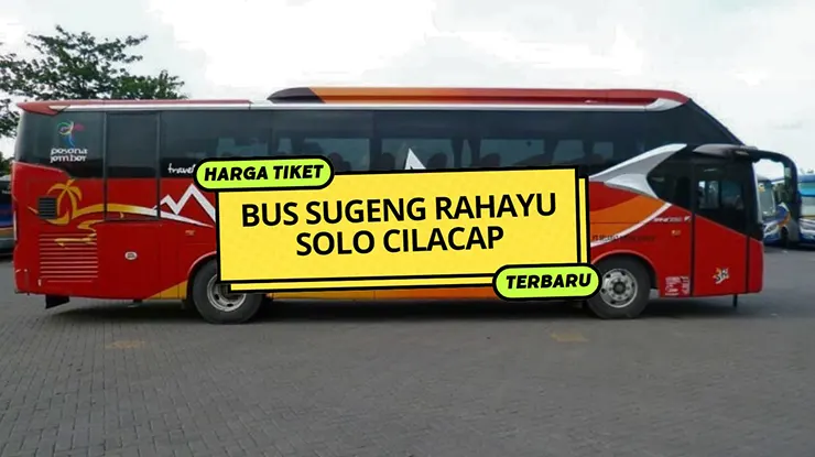 Harga Tiket Bus Sugeng Rahayu Solo Cilacap