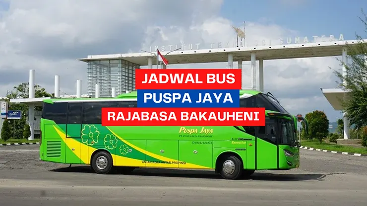 Jadwal Bus Puspa Jaya Rajabasa Bakauheni