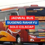 Jadwal Bus Sugeng Rahayu Solo Cilacap