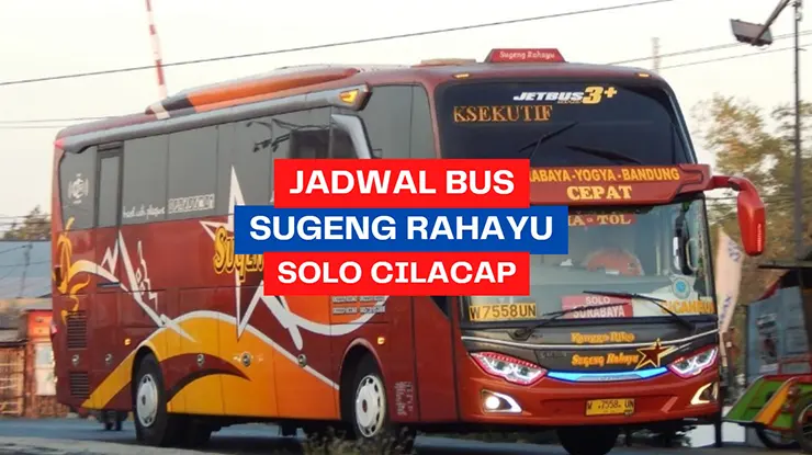 Jadwal Bus Sugeng Rahayu Solo Cilacap