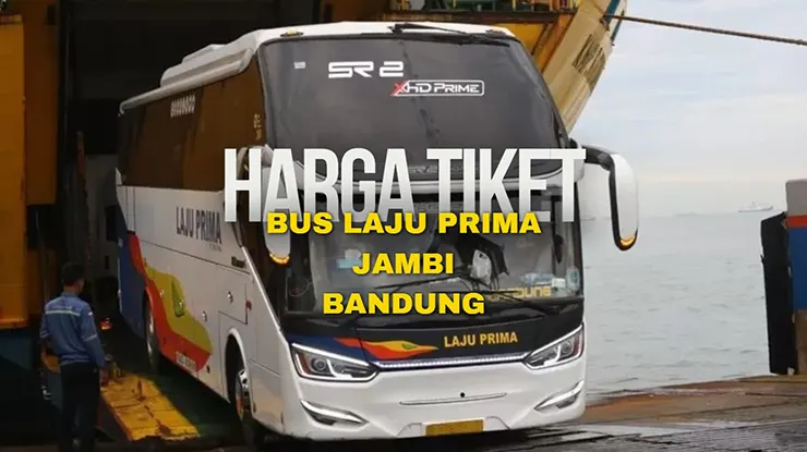 Harga Tiket Bus Laju Prima Jambi Bandung