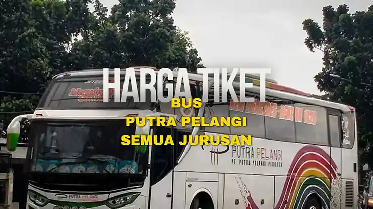 Harga Tiket Bus Putra Pelangi