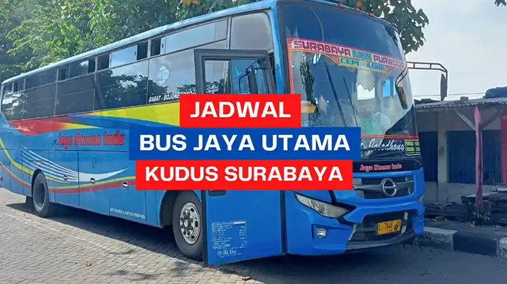 Jadwal Bus Jaya Utama Kudus Surabaya