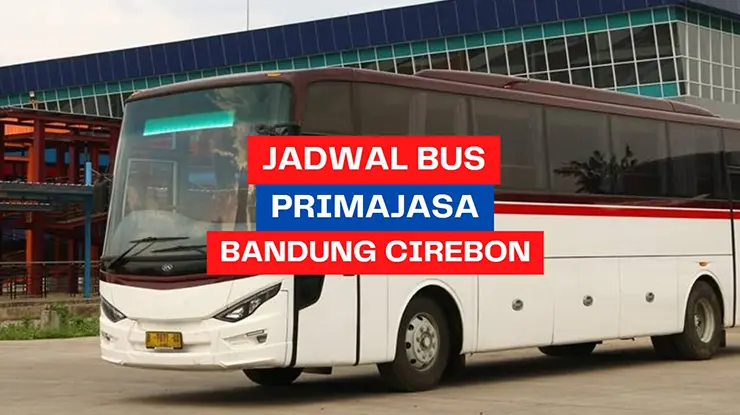 Jadwal Bus Primajasa Bandung Cirebon