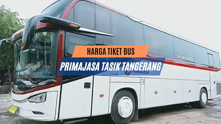 Harga Tiket Bus Primajasa Tasik Tangerang