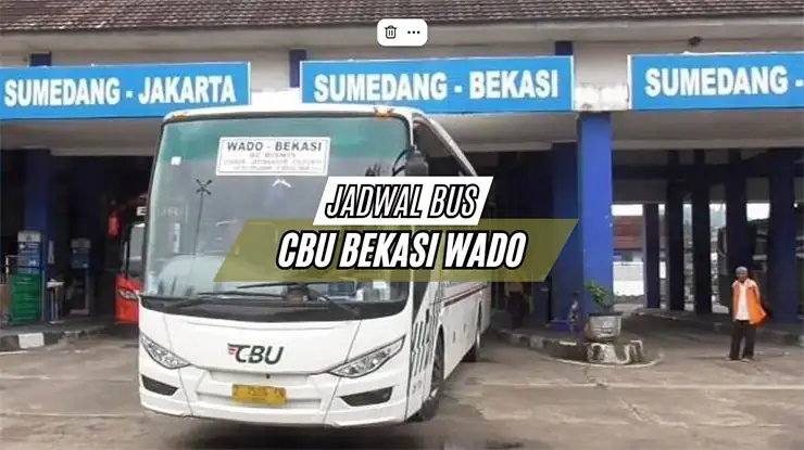 Jadwal Bus CBU Bekasi Wado