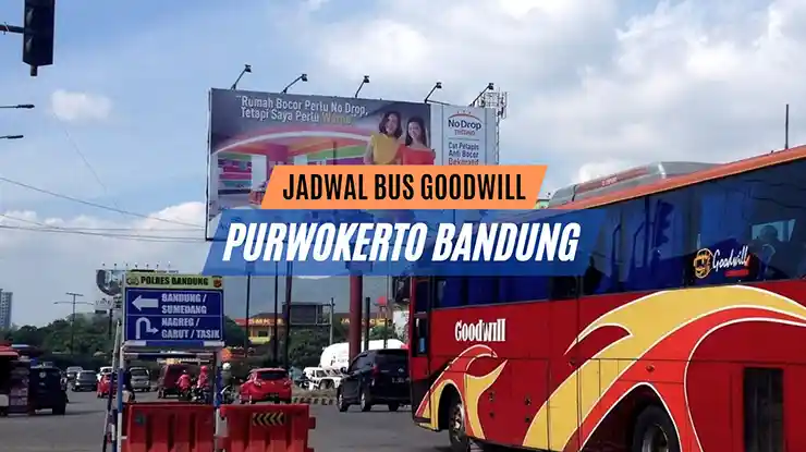 Jadwal Bus Goodwill Purwokerto Bandung