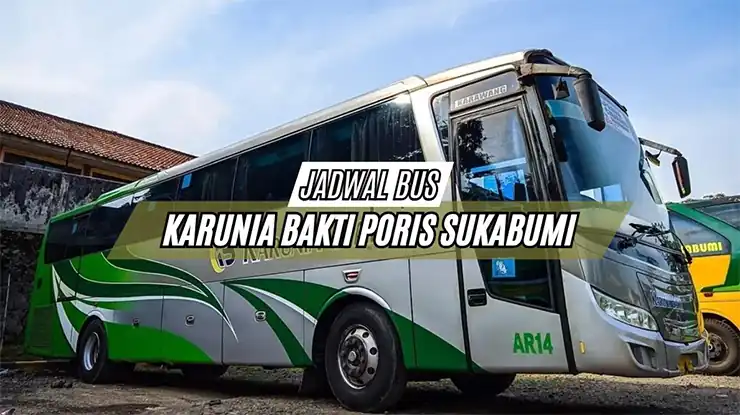 Jadwal Bus Karunia Bakti Poris Sukabumi