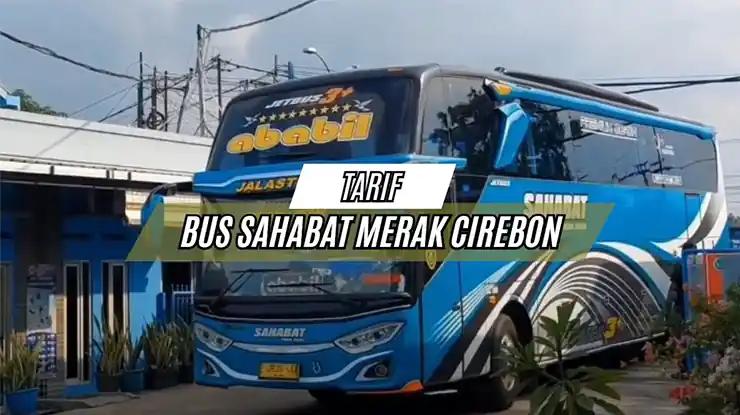 Tarif Bus Sahabat Merak Cirebon